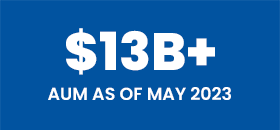 $13 Billion+ AUM as of May 2023