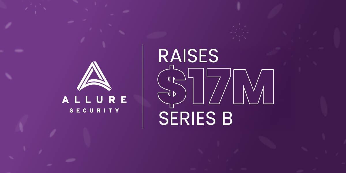 Allure Security Raises $17M Series B to Scale AI-Native Defense Against Digital Impersonation and Disinformation